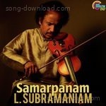 Samarpanam - L. Subramaniam Song Download